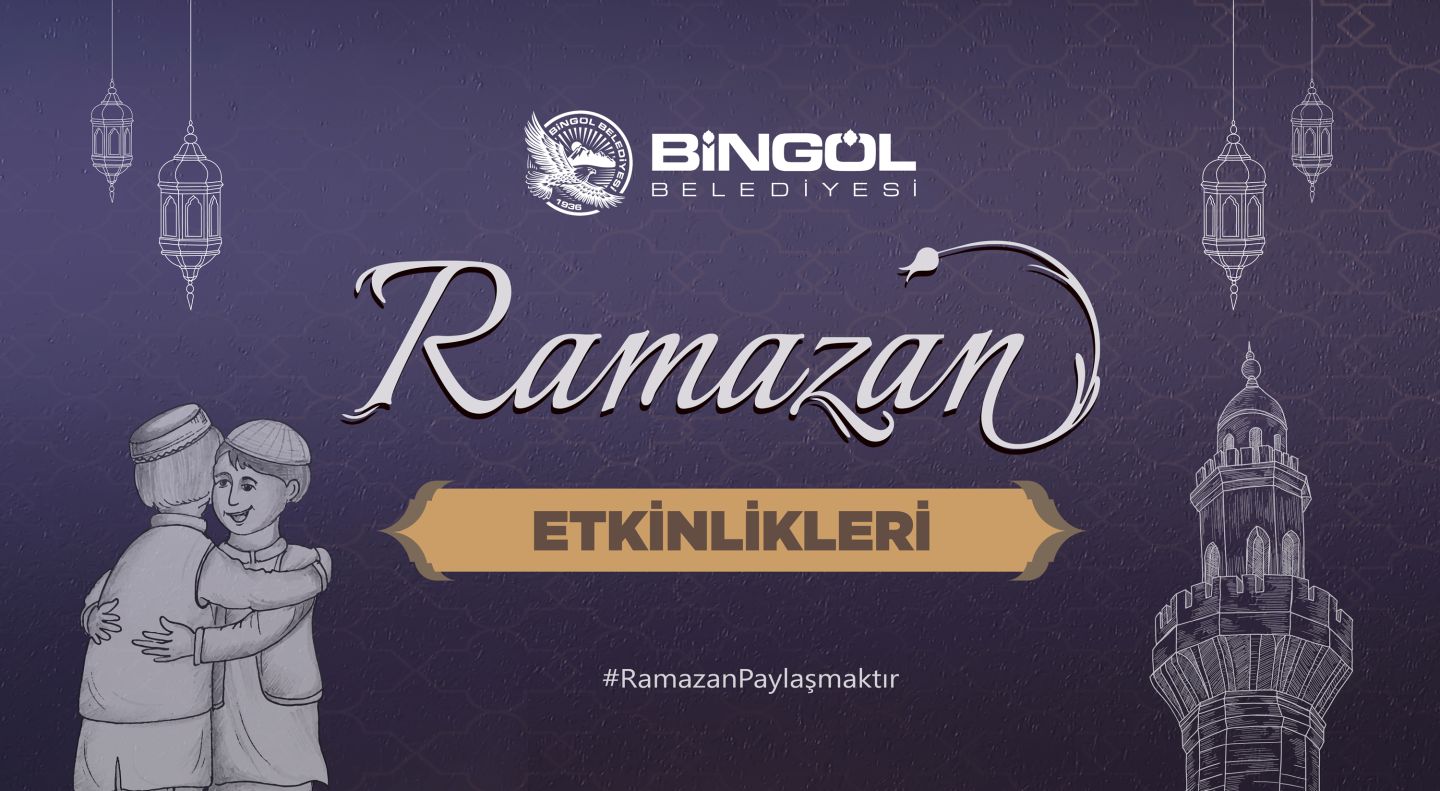 BİNGÖL’DE RAMAZAN ETKİNLİKLERİ BAŞLIYOR