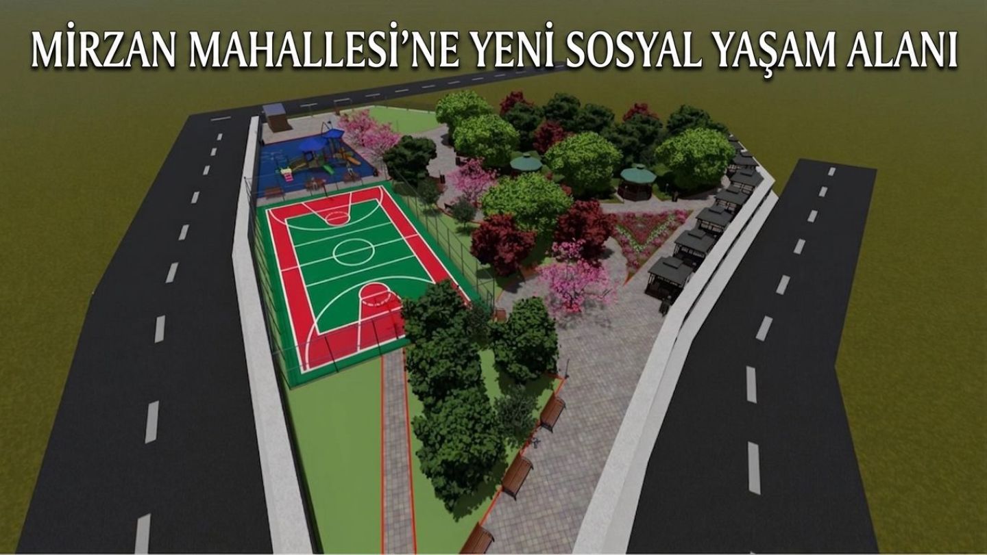 MİRZAN MAHALLESİ’NE YENİ SOSYAL YAŞAM ALANI