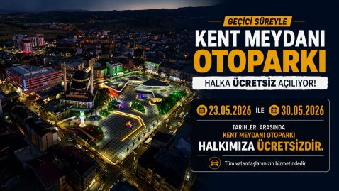 KENT MEYDANI OTOPARKI 8 GÜN BOYUNCA ÜCRETSİZ HİZMET VERECEK